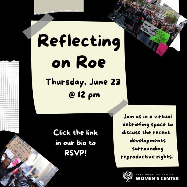 A flyer with post it note clipart. One post it note details the name of the event ("Reflecting on Roe") and the time of the event ("June 23 at 12 p.m.). Another post it note says "join us in a virtual debriefing space to discuss the recent developments surrounding reproductive rights").