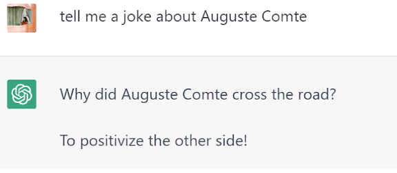 ChatGPT is consistently evolving. For example, on FDOC, it could not make a joke about Auguste Comte. Now, it can.